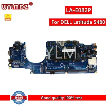 LA-E082P i5/i7 6th 7th Материнская плата Процессора Для ноутбука Dell Latitude 5480 Материнская плата CN VD6TR 0VD6TR 06PV53 0YYRGW 100% Протестирована